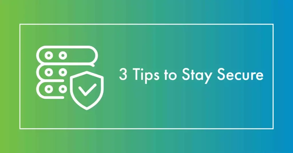 3 Tips to Stay Secure 1 Tips to Stay Secure scaled 1